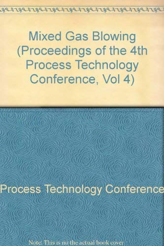 Stock image for Mixed Gas Blowing (Proceedings of the 4th Process Technology Conference, Vol 4) for sale by Zubal-Books, Since 1961