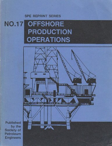 Offshore Production Operations, No. 17, SPE Reprint Series