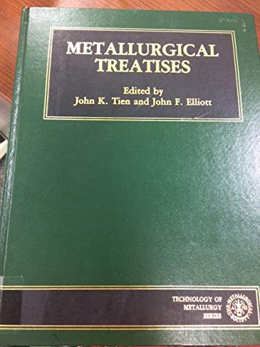 Imagen de archivo de Metallurgical treatises: Presentations at the USA-China Bilateral Conference, sponsored by the Metallurgical Society of AIME, American Society for . this volume (Technology of metallurgy series) a la venta por Amazing Books Pittsburgh
