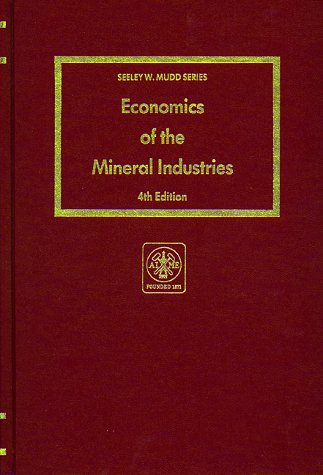 Imagen de archivo de Economics of the Mineral Industries (Seeley W Mudd Series) a la venta por Wonder Book