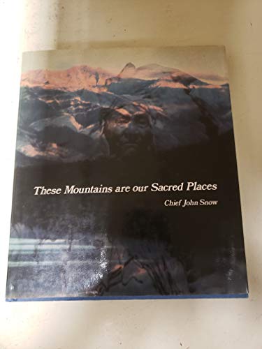 9780895220059: These Mountains Are Our Sacred Places: The Story of the Stoney Indians