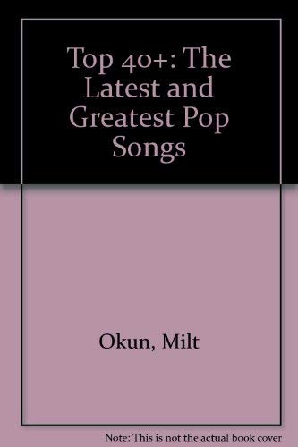 9780895242419: Top 40+: The Latest and Greatest Pop Songs