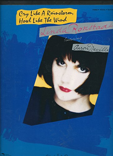Stock image for Linda Ronstadt: Cry Like a Rainstorm Howl Like the Wind (Piano/Vocal/Guitar Songbook) for sale by ThriftBooks-Dallas