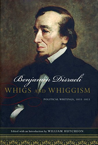 Imagen de archivo de Whigs And Whiggism: Political Writings of Benjamin Disraeli, 1833-1853 (Conservative Leadership Series) a la venta por Bookmans