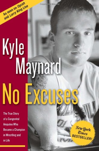 Stock image for No Excuses: The True Story of a Congenital Amputee Who Became a Champion in Wrestling and in Life for sale by SecondSale