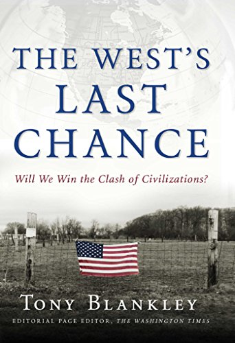 The West's Last Chance: Will We Win the Clash of Civilizations: Winning the Clash of Civilization - Tony Blankley