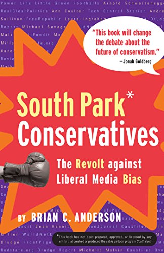 South Park Conservatives: The Revolt Against Liberal Media Bias (9780895260192) by Brian C. Anderson