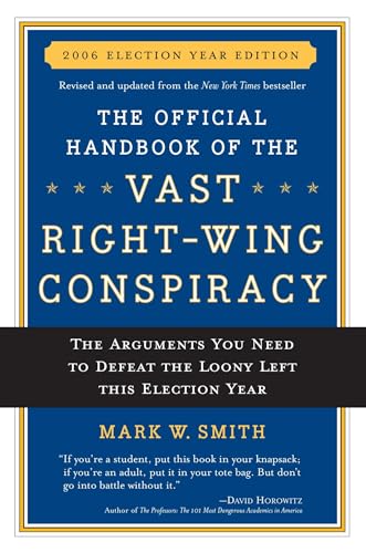 9780895260277: The Official Handbook of the Vast Right-wing Conspiracy 2006: The Arguments You Need to Defeat The Loony Left This Election Year