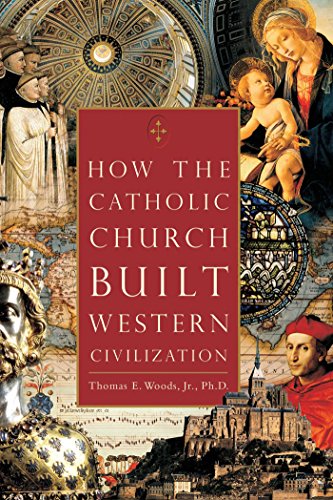 How the Catholic Church Built Western Civilization - Thomas E. Woods Jr