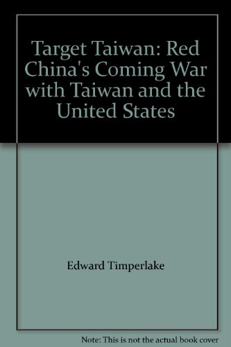 Target Taiwan: Red China's Coming War with Taiwan and the United States (9780895260390) by Edward Timperlake