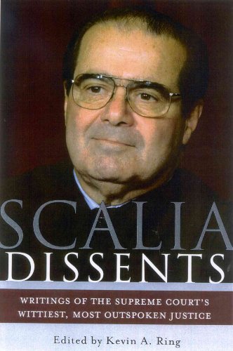 Stock image for Scalia Dissents: Writings of the Supreme Court's Wittiest, Most Outspoken Justice for sale by Front Cover Books