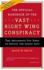Stock image for The Official Handbook of the Vast Right-Wing Conspiracy: The Arguments You Need to Defeat the Loony Left for sale by Sessions Book Sales