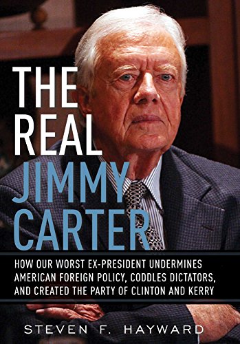 Imagen de archivo de The Real Jimmy Carter: How Our Worst Ex-President Undermines American Foreign Policy, Coddles Dictators and Created the Party of Clinton and Kerry a la venta por Your Online Bookstore