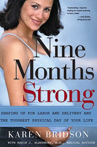 Stock image for Nine Months Strong: Shaping Up for Labor and Delivery and the Toughest Physical Day of Your Life for sale by Solomon's Mine Books