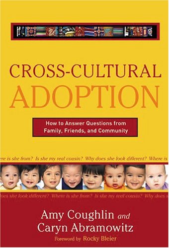 Stock image for Cross Cultural Adoption: How To Answer Questions from Family, Friends & Community for sale by Wonder Book