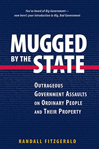Stock image for Mugged by the State: Outrageous Government Assaults on Ordinary People and Their Property for sale by SecondSale