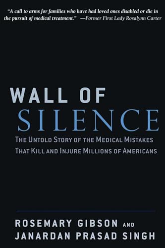 Imagen de archivo de Wall of Silence: The Untold Story of the Medical Mistakes that Kill and Injure Millions of Americans a la venta por SecondSale