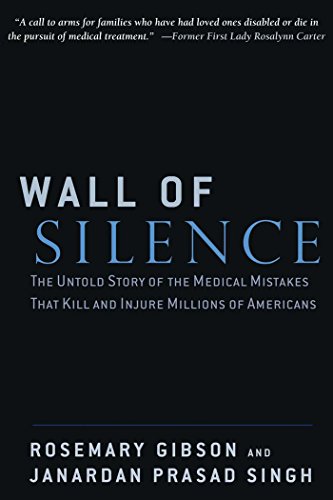 Stock image for Wall of Silence: The Untold Story of the Medical Mistakes that Kill and Injure Millions of Americans for sale by SecondSale