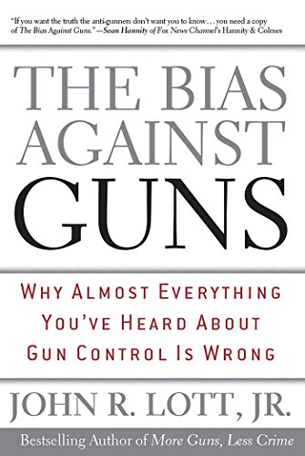 Stock image for The Bias Against Guns : Why Almost Everything You've Heard about Gun Control Is Wrong for sale by Better World Books
