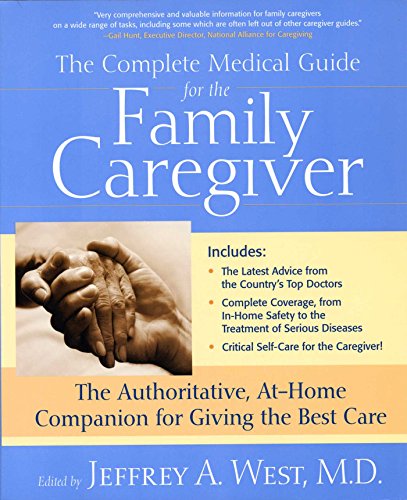 Stock image for The Complete Medical Guide for the Family Caregiver : The Authoritative, At-Home Companion for Giving the Best Care for sale by Better World Books