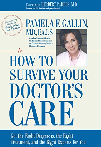 Stock image for How to Survive Your Doctor's Care : Get the Right Diagnosis, the Right Treatment, and the Right Experts for You for sale by JB Books