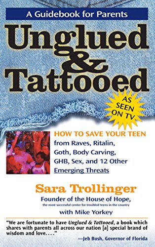 Unglued & Tattooed: How to Save Your Teen from Raves, Ritalin, Goth, Body Carving, Ghb, Sex, and 12 Other Emerging Threats (9780895261311) by Trollinger, Sara; Yorkey, Mike