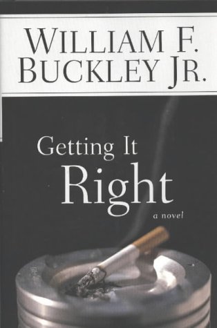 9780895261380: Getting It Right: A Novel (Buckley, William F.)