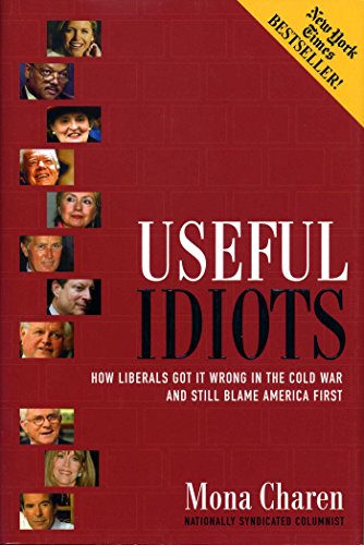 Stock image for Useful Idiots: How Liberals Got It Wrong in the Cold War and Still Blame America First for sale by Pomfret Street Books