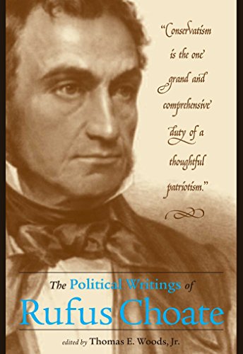 The Political Writings of Rufus Choate (9780895261540) by Choate, Rufus; Woods Jr., Thomas E.