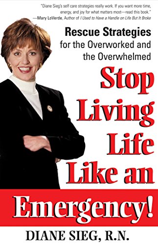 Stock image for Stop Living Life Like an Emergency!: Rescue Strategies for the Overworked and Overwhelmed for sale by SecondSale