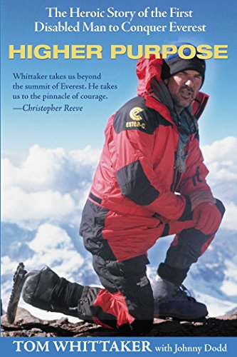 Higher Purpose: The Heroic Story of the First Disabled Man to Conquer Everest (9780895261991) by Whittaker, Tom; Dodd, Johnny