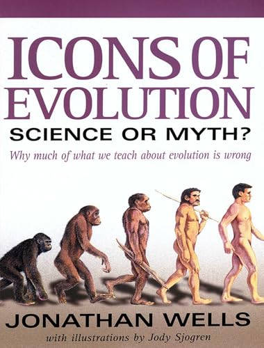 Imagen de archivo de Icons of Evolution: Science or Myth? Why Much of What We Teach About Evolution Is Wrong a la venta por SecondSale