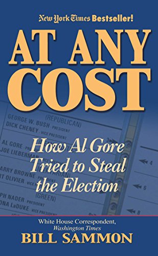 Stock image for At Any Cost: How Al Gore Tried to Steal the Election for sale by Wonder Book