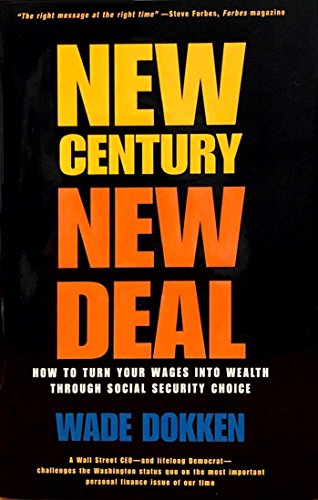 Imagen de archivo de New Century, New Deal : How to Turn Your Wages into Wealth Through Social Security Choice a la venta por Better World Books