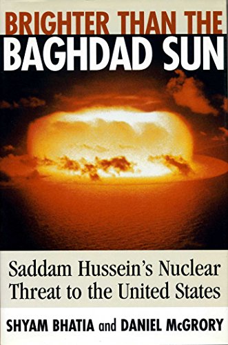 Beispielbild fr Brighter Than the Baghdad Sun: Saddam Hussein's Nuclear Threat to the United States zum Verkauf von Booketeria Inc.