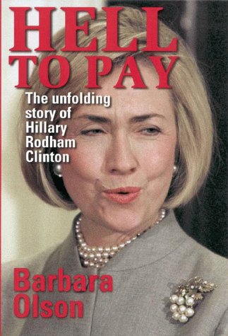 Imagen de archivo de Hell to Pay: The Unfolding Story of Hillary Rodham Clinton a la venta por Gulf Coast Books