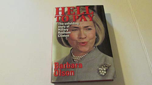 Stock image for Hell to Pay: The Unfolding Story of Hillary Rodham Clinton for sale by Gulf Coast Books