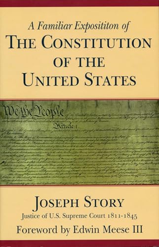 A Familiar Exposition of the Constitution of the United States (9780895262844) by Story, Joseph