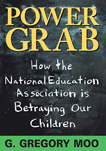Imagen de archivo de Power Grab: How the National Education Association Is Betraying Our Children a la venta por Once Upon A Time Books