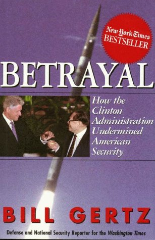 Imagen de archivo de Betrayal : How the Clinton Administration Sold Out American Security a la venta por Better World Books