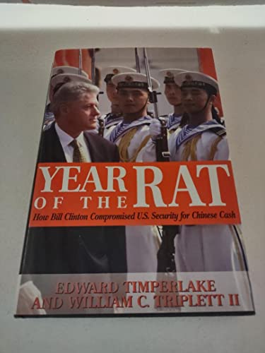 Beispielbild fr Year of the Rat : How Bill Clinton Compromised U. S. Security for Chinese Cash zum Verkauf von Better World Books