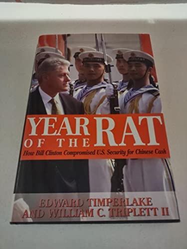 Stock image for Year of the Rat - How Bill Clinton Compromised U.S. Security for Chinese Cash for sale by Top Notch Books