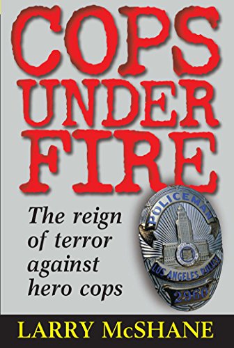 Stock image for Cops under Fire : The Reign of Terror Against Hero Cops for sale by Better World Books