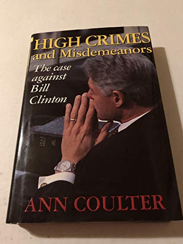 Stock image for High Crimes and Misdemeanors: The Case Against Bill Clinton for sale by Gulf Coast Books