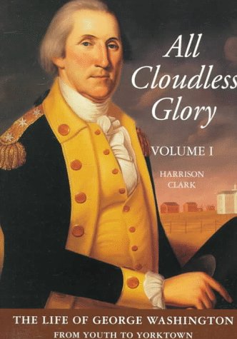 Imagen de archivo de All Cloudless Glory (Life of George Washington, Vol 1) a la venta por Front Cover Books