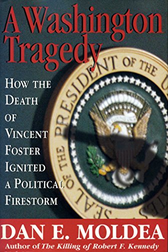 Imagen de archivo de A Washington Tragedy : How the Death of Vincent Foster Ignited a Political Firestorm a la venta por Better World Books