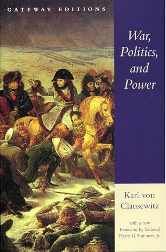 Imagen de archivo de War, Politics, and Power: Selections from on War, and I Believe and Profess a la venta por Wonder Book