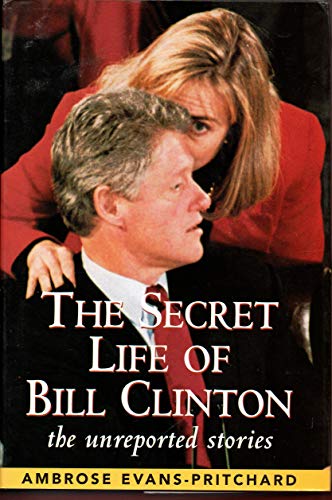 Beispielbild fr The Secret Life of Bill Clinton: the Unreported Stories zum Verkauf von WorldofBooks