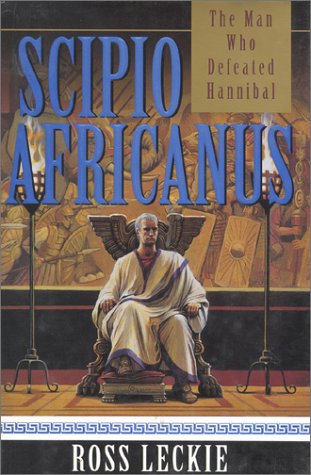 Beispielbild fr Scipio Africanus: The Man Who Defeated Hannibal zum Verkauf von Wonder Book