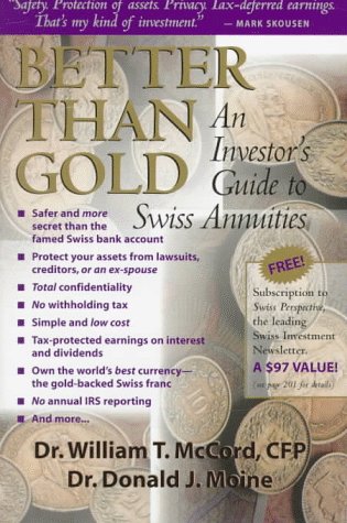 Stock image for Better Than Gold: An Investor's Guide to Swiss Annuities: The Gold-backed, Lawsuit-proof, Ultra-safe Investment for sale by Once Upon A Time Books